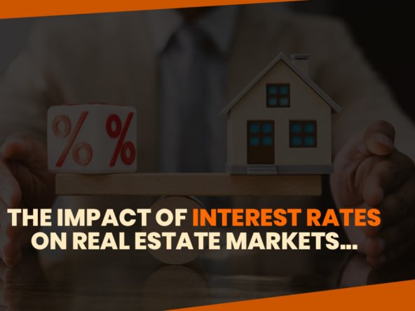 The Impact of Interest Rates on Real Estate Markets